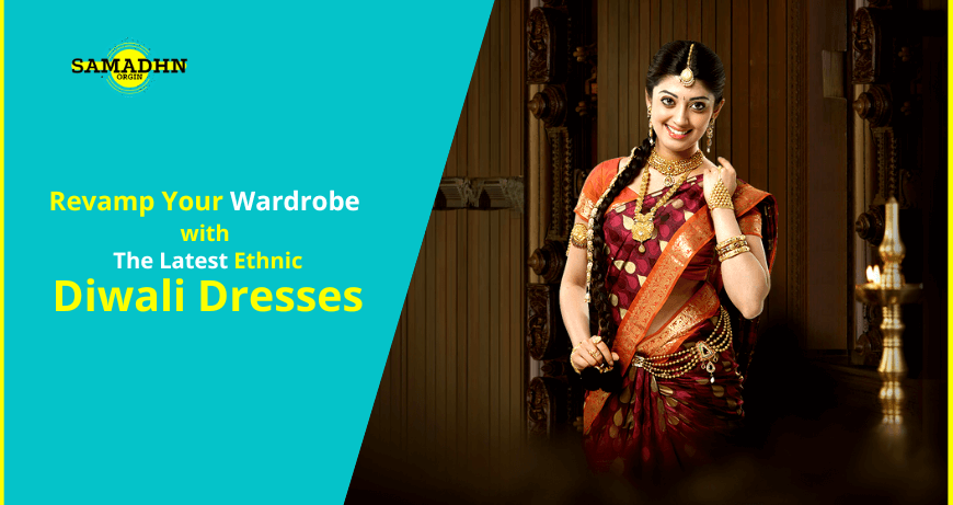 Revamp Your Wardrobe with The Latest Ethnic Diwali Dresses