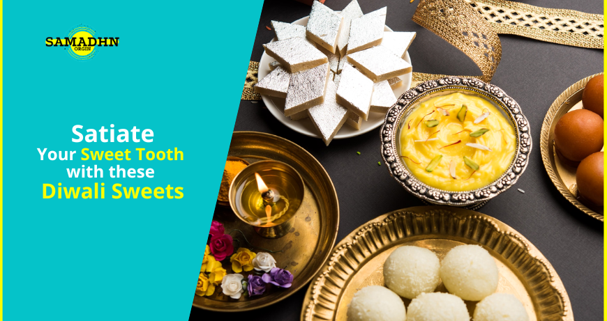 Satiate Your Sweet Tooth with these Diwali Sweets